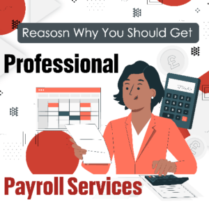 Read more about the article Reason Why You Should Get Professional Payroll Services-INFOGRAPH