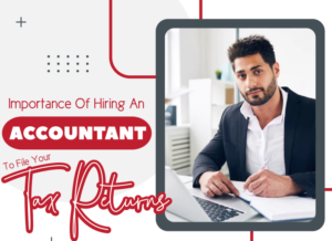 Read more about the article Importance Of Hiring An Accountant To File Your Tax Return-INFOGRAPH